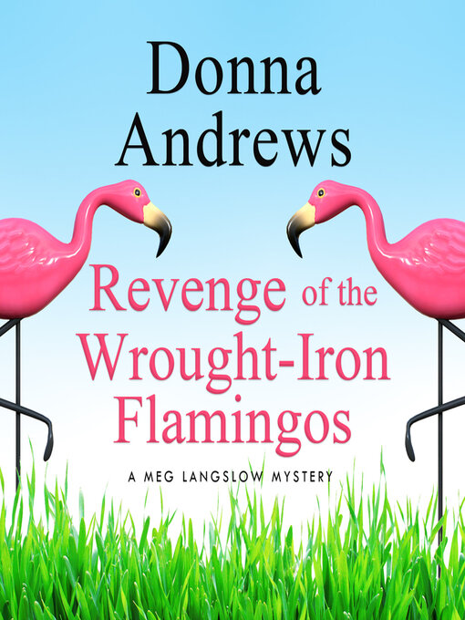 Title details for Revenge of the Wrought-Iron Flamingos by Donna Andrews - Wait list